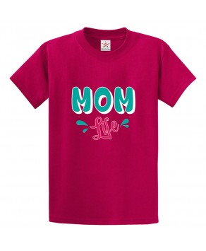 Mom Life Classic Kids and Adults T-Shirt For Mommies